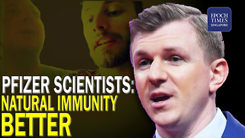 Pfizer scientists told undercover reporter natural immunity is better than vaccines.