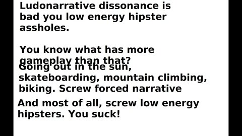 Forced narrative (Ludonarrative dissonance) in video games sucks you stupid hipsters