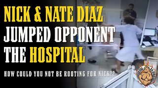 Nick & Nate Diaz JUMPED OPPONENT in the HOSPITAL - The GREATEST Diaz Story Ever?