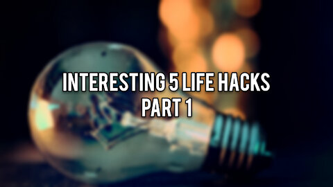 Interesting 5 Life Hacks | Lifehacksium