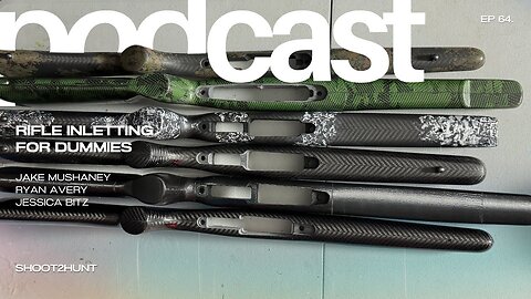 Shoot2Hunt Podcast Episode 64: (Part 3) Rifle's Deconstructed: Inletting for Dummies