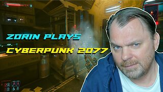 Zorin Plays Cyberpunk 2077 Episode 2
