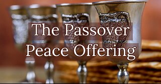 The Passover Peace Offering