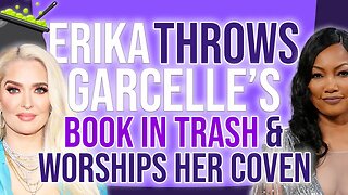 Erika throws Garcelle's Book in the Trash & Worships HER COVEN.