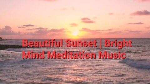 13 Min Of Beautiful Sunset | Bright Mind Meditation Music #beautiful #sunset @Meditation Channel