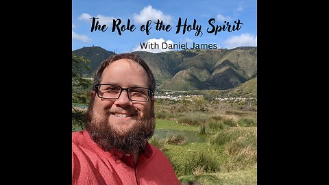 The Role of The Holy Spirit with Daniel James
