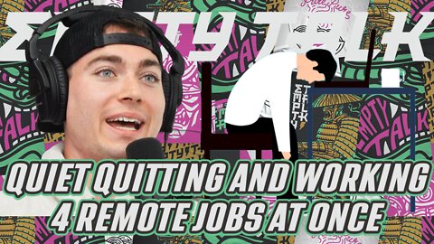 Quiet Quitting and Working 4 Remote Jobs at Once