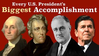 Every President's Biggest Accomplishment