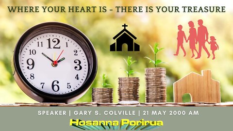 Where Your Heart Is - There Is Your Treasure (Gary Colville) | Hosanna Porirua
