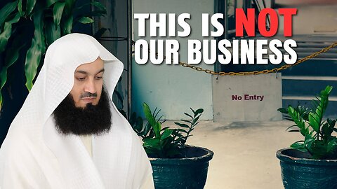 This Is NOT Our Business - Mufti Menk