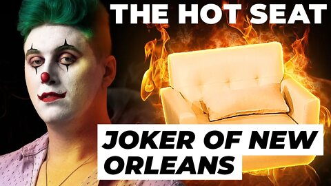 THE HOT SEAT with The Joker of New Orleans!