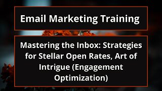 Mastering the Inbox: Strategies for Stellar Open Rates, Art of Intrigue (Engagement Optimization)
