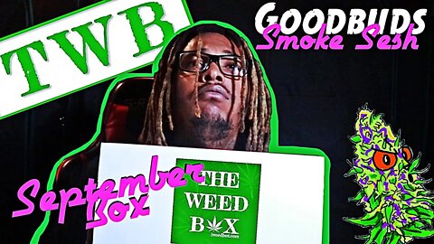 Goodbuds Smoke Sesh | Unboxing The Weed Box | September Box | Smoking Some Hulk Runtz