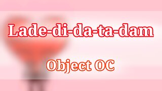 Lade-di-da-ta-dam | Animation meme | Object OC