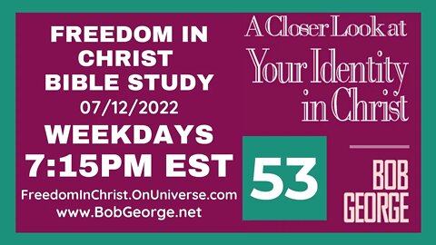 A Closer Look At Your Identity In Christ P53 by BobGeorge.net | Freedom In Christ Bible Study