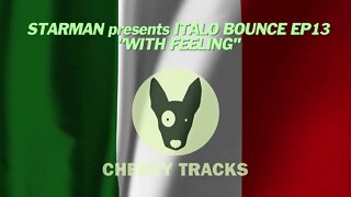 Starman presents Italo Bounce EP13 - With Feeling (Cheeky Tracks) OUT NOW