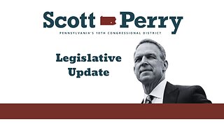 Rep. Scott Perry's Legislative Update, Week of May 6, 2024