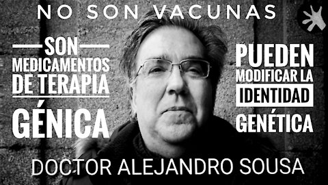 NO SON VACUNAS SON MEDICAMENTOS DE TERAPIA GÉNICA. Doctor Alejandro Sousa