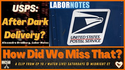 #USPS After Dark Delivery? Not Cool! / Labor Notes [react] a clip from How Did We Miss That? Ep 10