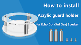 How to install Acrylic guard holder for Echo Dot（3rd Gen）speaker/ Geekria