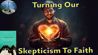 Turning Our Skepticism To Faith