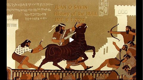 JUAN O SAVIN- The BIBLICAL NATURE & HISTORY of the BULL- JMC 8/1/2024