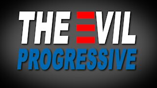 Are Progressives Evil? Let's Talk About It!