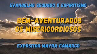 Bem-aventurados os misericordiosos (Cap. 10 de O Evangelho Segundo o Espiritismo)