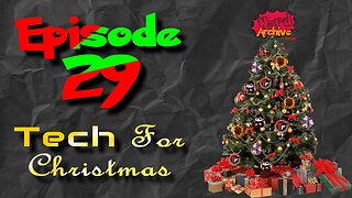 Tech For Christmas! Nerd Archive Podcast-EP 29