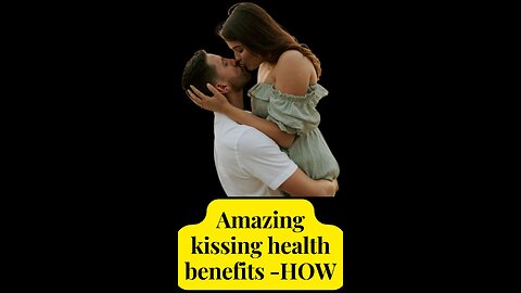 Benefits of kissing