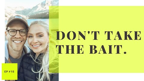 Don’t Take the Bait - Transformed Living Podcast #15