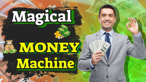 Magical Money Machine