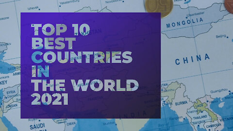 Top 10 Best Countries in The World 2021