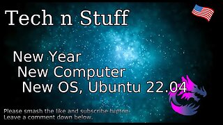 New Year New Computer New OS, Ubuntu 22.04