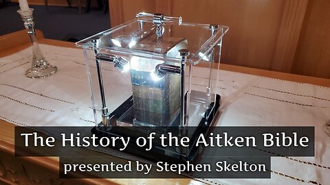 Feb. 19, 2024 - The History of the Aitken Bible