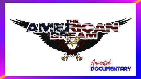 DOCUMENTARY: THE AMERICAN DREAM (ANIMATED)