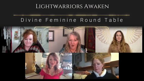 Lightwarriors Awaken - Divine Feminine Round Table