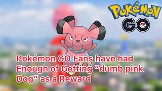 Pokémon GO Fans have had Enough of Getting “dumb pink Dog” as a Reward