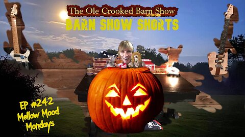 "Barn Show Shorts " Ep. #242 “Mellow Mood Mondays”