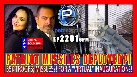EP 2281-6P MASSIVE DEPLOYMENT;: PATRIOT MISSILES BATTERY TO DC;..FOR A “VIRTUAL INAUGURATION”?