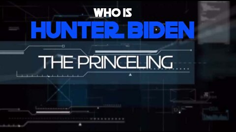 WHO IS HUNTER BIDEN? Episode 2 - The Princeling