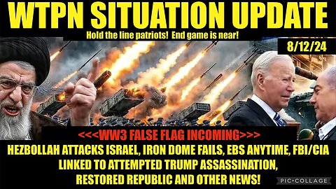 Situation Update 8/12/24 - World War III False Flag & EBS Imminent