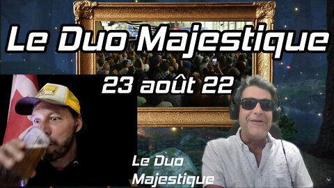 Le Duo Majestique 23 août 22, Le BAG