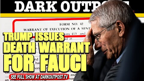 Dark Outpost 03-11-2021 Trump Issues Death Warrant For Fauci
