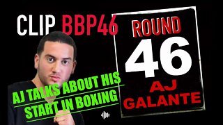 BBP46 CLIP - AJ GALANTE TALKS ABOUT HIS START IN BOXING
