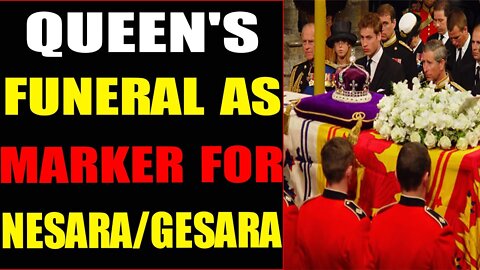 QUEEN'S FUNERAL WILL BE MARKER FOR NESARA/GESARA LAUNCH - TRUMP NEWS