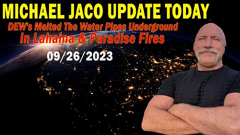 Michael Jaco Update Today: "DEW's Melted The Water Pipes Underground In Lahaina & Paradise Fires"