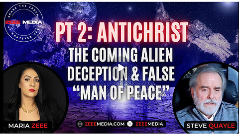 Pt2: Antichrist - The Coming Alien Deception & False "Man of Peace" with Steve Quayle