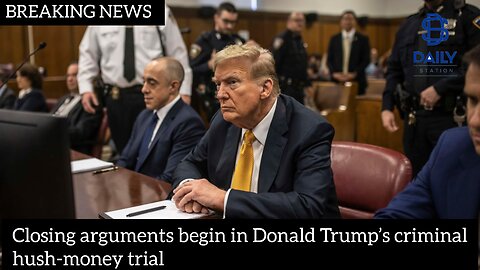 Closing arguments begin in Donald Trump’s criminal hush-money trial|latest news|
