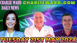 CHARLIE WARD DAILY NEWS WITH PAUL BROOKER & DREW DEMI - TUESDAY 21ST MAY 2024